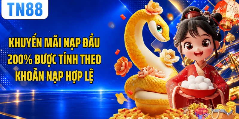 Khuyến mãi nạp đầu 200% được tính theo khoản nạp hợp lệ